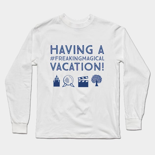 Having a #FreakingMagical Vacation Long Sleeve T-Shirt by Be Our Guest Podcast